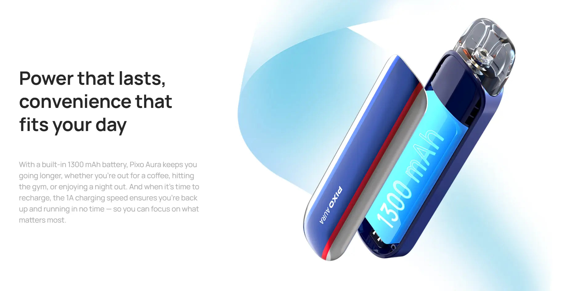 Aspire Pixo Aura 1300mAh battery life with 1A fast charging capability