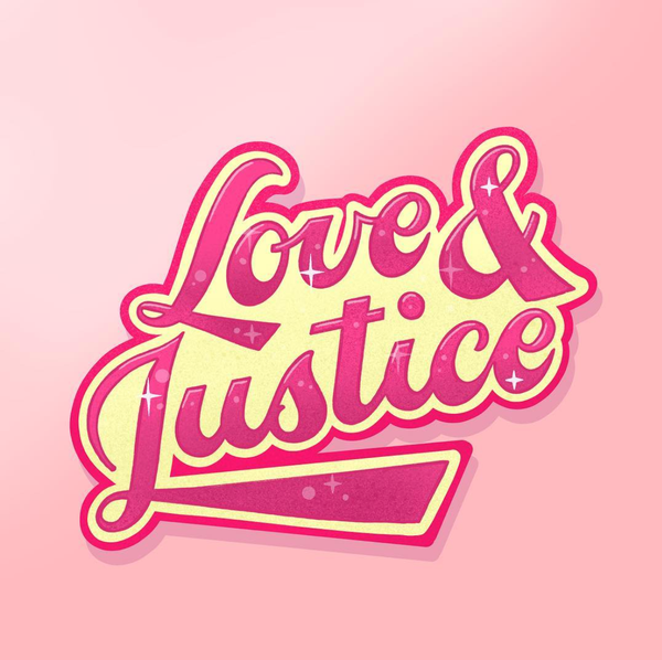 "Love and Justice" Lettering by April Moralba