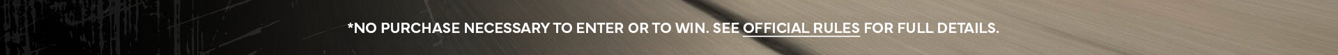 'Text overlay stating 'No purchase necessary to enter or to win. See official rules for full details.' on a textured background.'