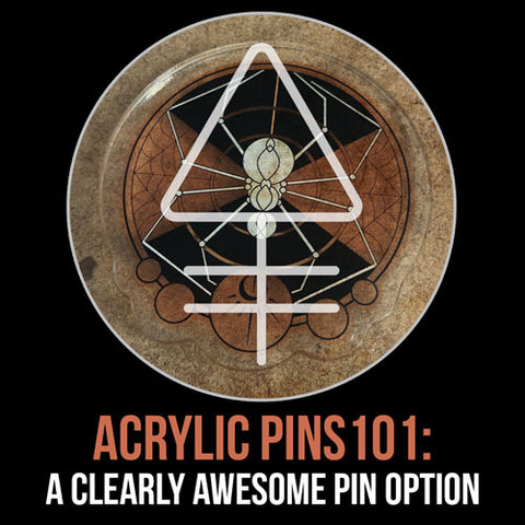 Alchemy Merch - Acrylic Pins 101 - An Introduction to Custom Acrylic Pins