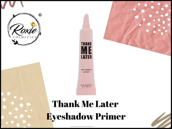 Thank Me Later Eyeshadow Primer