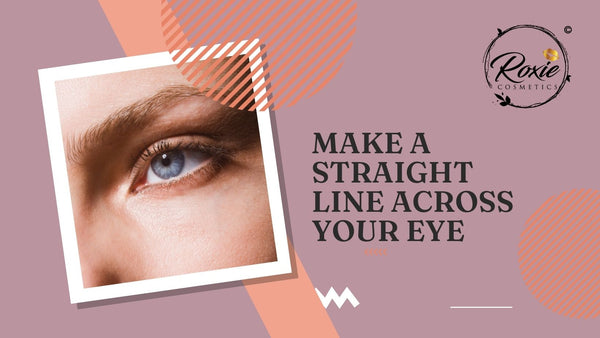 Make a straight line across your eye with an invisible line