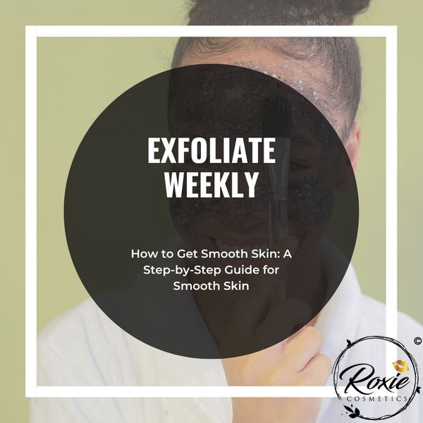 Exfoliate weekly