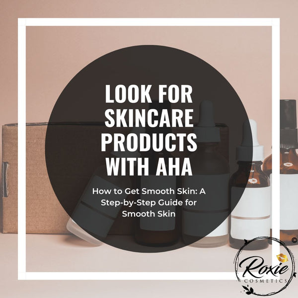 Look for skincare products with AHA