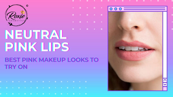 Neutral Pink Lips Makeup Look