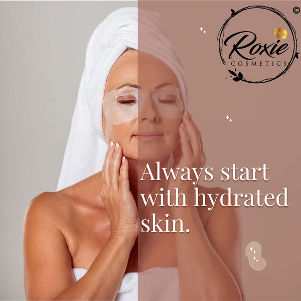 Always start with hydrated skin