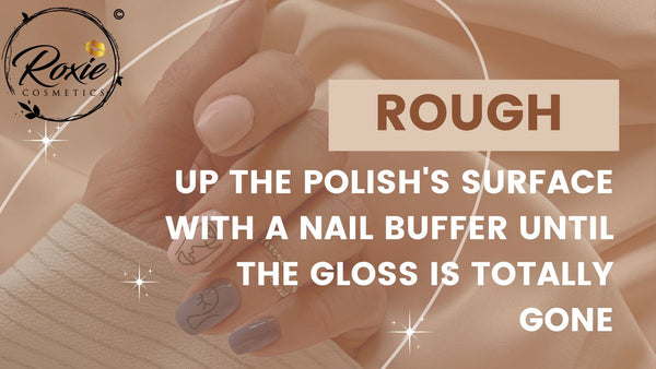 Rough up the polish's surface with a nail buffer until the gloss is totally gone