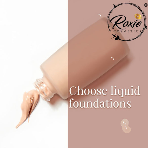 Choose liquid foundations