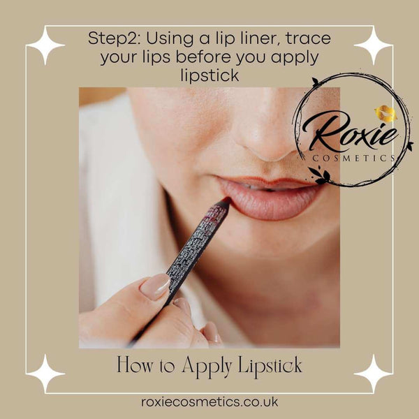 Using a lip liner, trace your lips before you apply lipstick