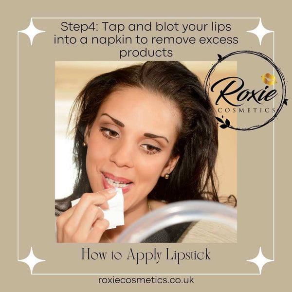 Tap and blot your lips into a napkin to remove excess products