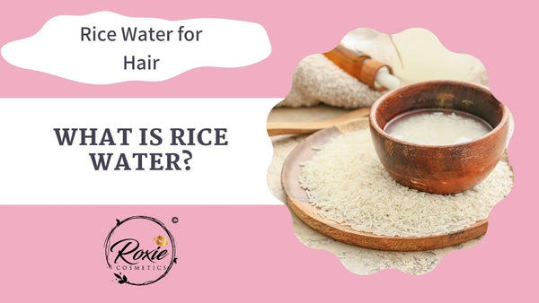 What is Rice Water?