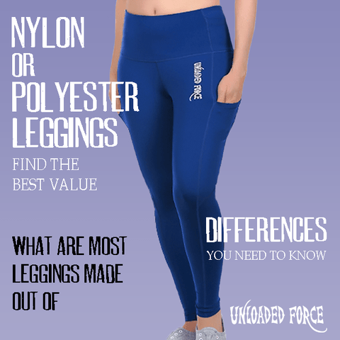 Is Nylon or Polyester Better for Leggings? – UNLOADED FORCE