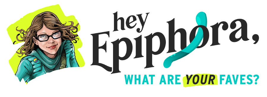 Hey Epiphora's Favorite Sex Toy Picks