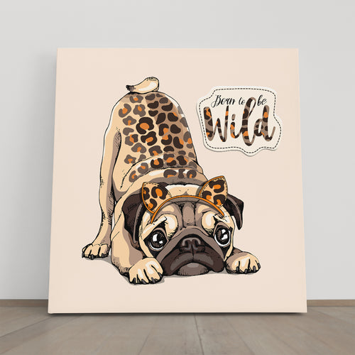 BORN TO BE WILD Cute Pug Funny Dog Whimsical Animal Canvas Print | Square Panel