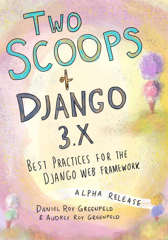 [Ebook] Two Scoops of Django 3.x: Best Practices for the Django Web Framework