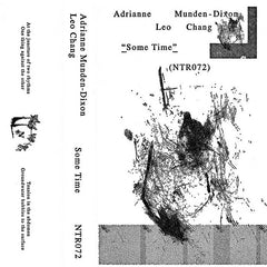 Adrianne Munden Dixon / Leo Chang // Some Time TAPE