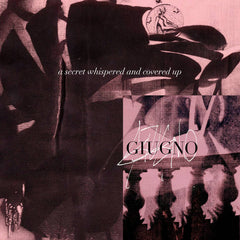 Giugno // A Secret Whispered and Covered Up TAPE