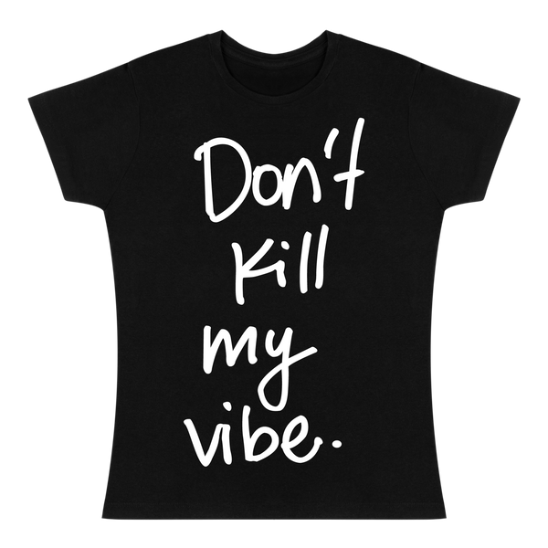 Dont Kill My Vibe T Shirt Kaimana Quiere Bonito 5242