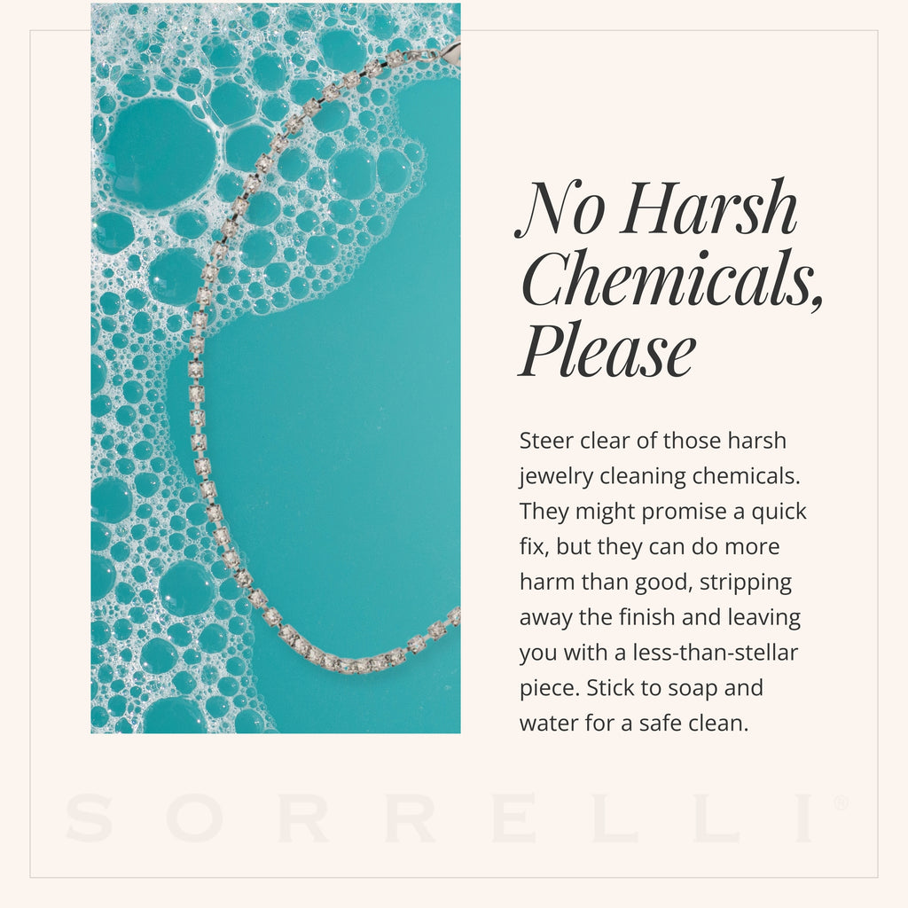 No Harsh Chemicals, Please: Steer clear of those harsh jewelry cleaning chemicals. They might promise a quick fix, but they can do more harm than good, stripping away the finish and leaving you with a less-than-stellar piece. Stick to soap and water for a safe clean.
