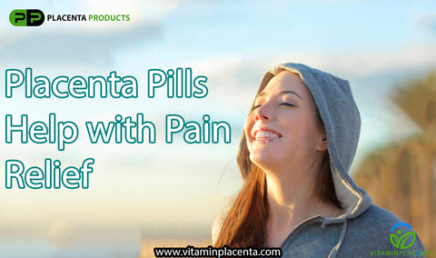 Placenta Pills Help with Pain Relief