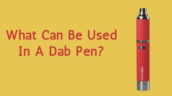 what can be used in a dab pen