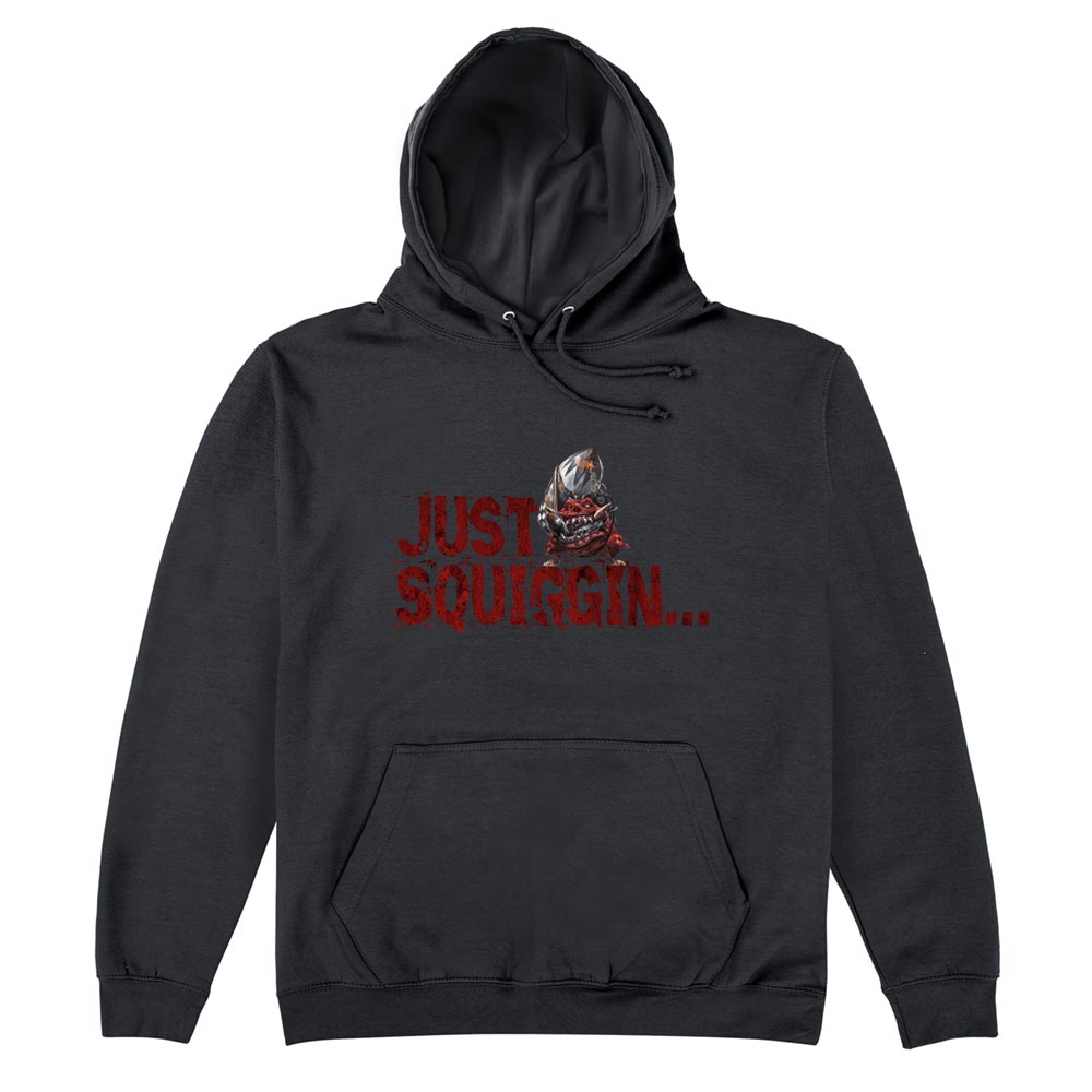 Just Squiggin Hoodie - WARHAMMER MERCH