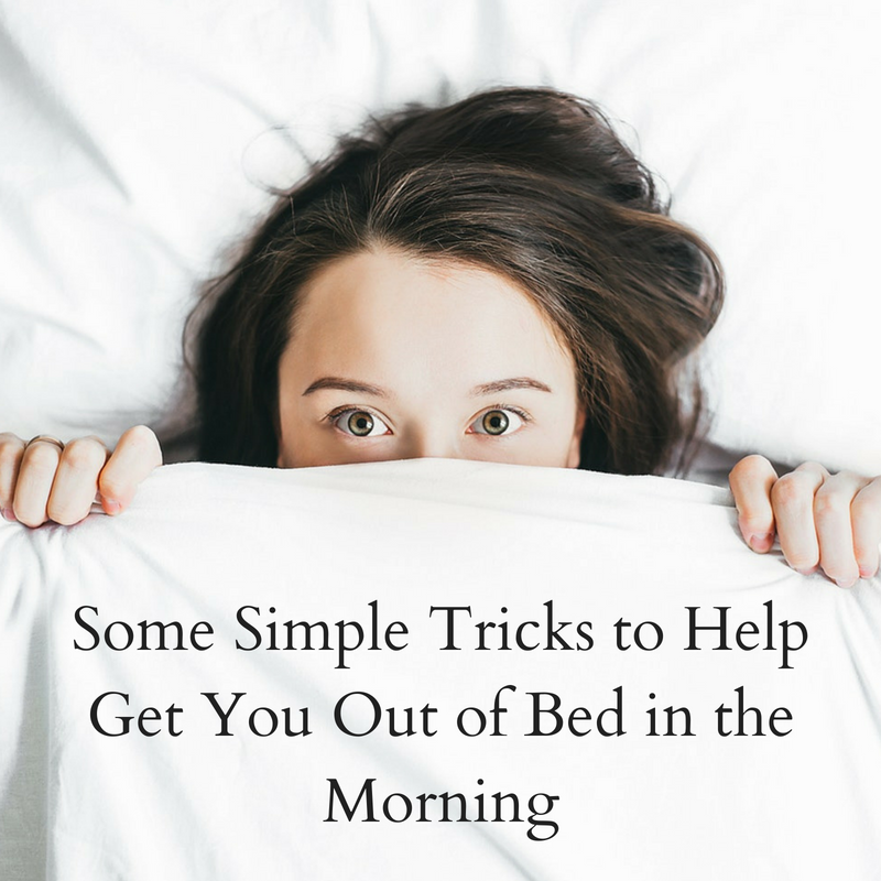 Some Simple Tricks to Help Get You Out of Bed in the Morning