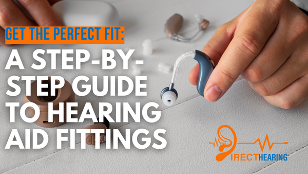 A Step by Step Guide to Hearing Aid Fittings | Direct Hearing