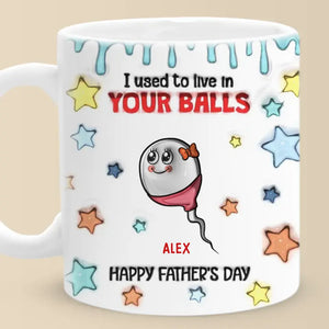 We Used To Live In Your Balls - Family Personalized Custom 3D Inflated Effect Printed Mug - Father's Day, Gift For Dad, Grandpa - The Outlets Shops