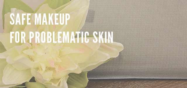 safe makeup for problematic skin