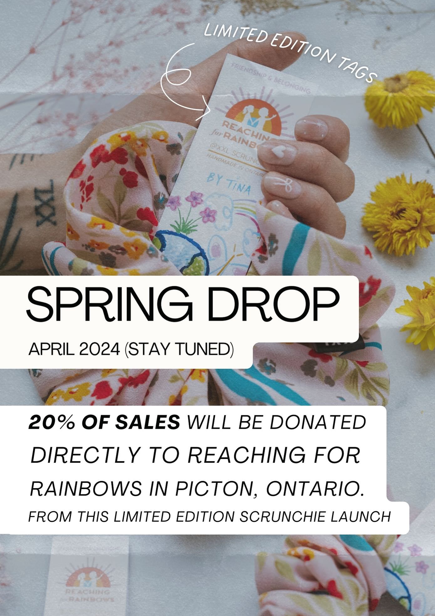 Limited edition Spring Drop Reaching For Rainbows Picton Ontario Charity Collaboration with XXL Scrunchie to donate 20% proceeds Picton Ontario Prince Edward County Small Business Owner