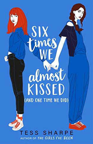 Six Times we Almost Kissed (and One Time We Did) by Tess Sharpe