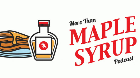 More Than Maple Syrup Podcast