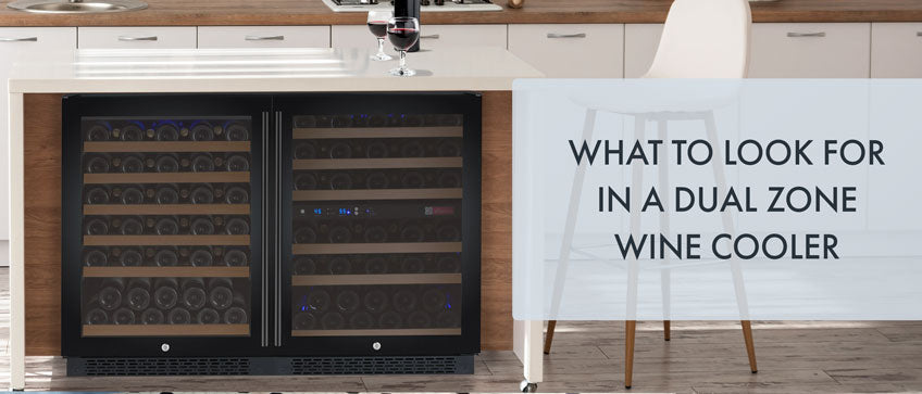 What to look for in a Dual Zone Wine Cooler