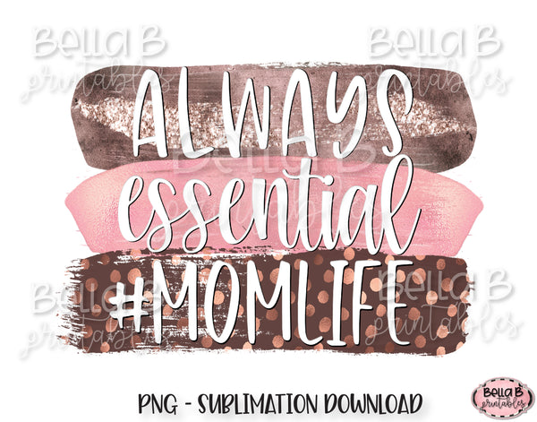 Download Always Essential Momlife Sublimation Design Essential Worker Bella B Studio