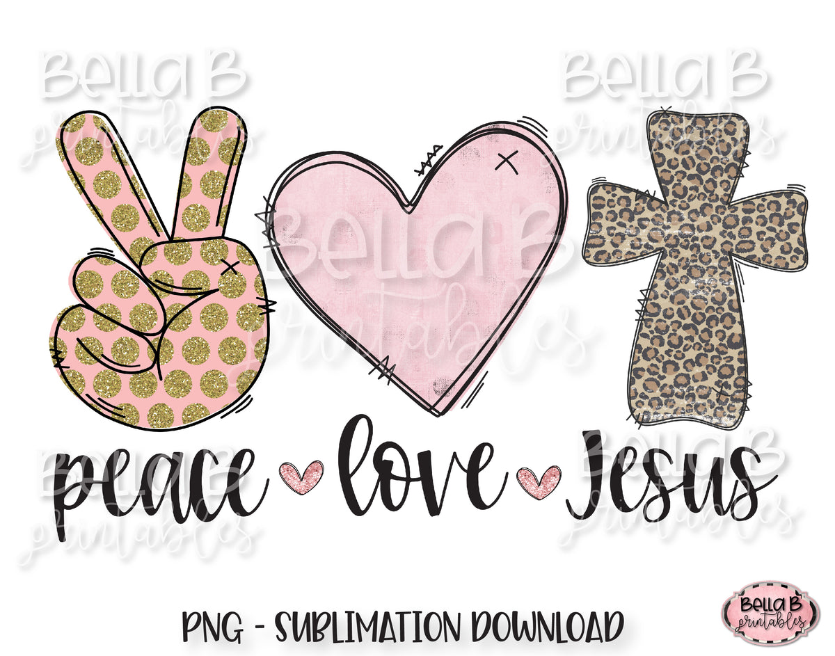 Download Peace Love Jesus Sublimation Design - Bella B Studio