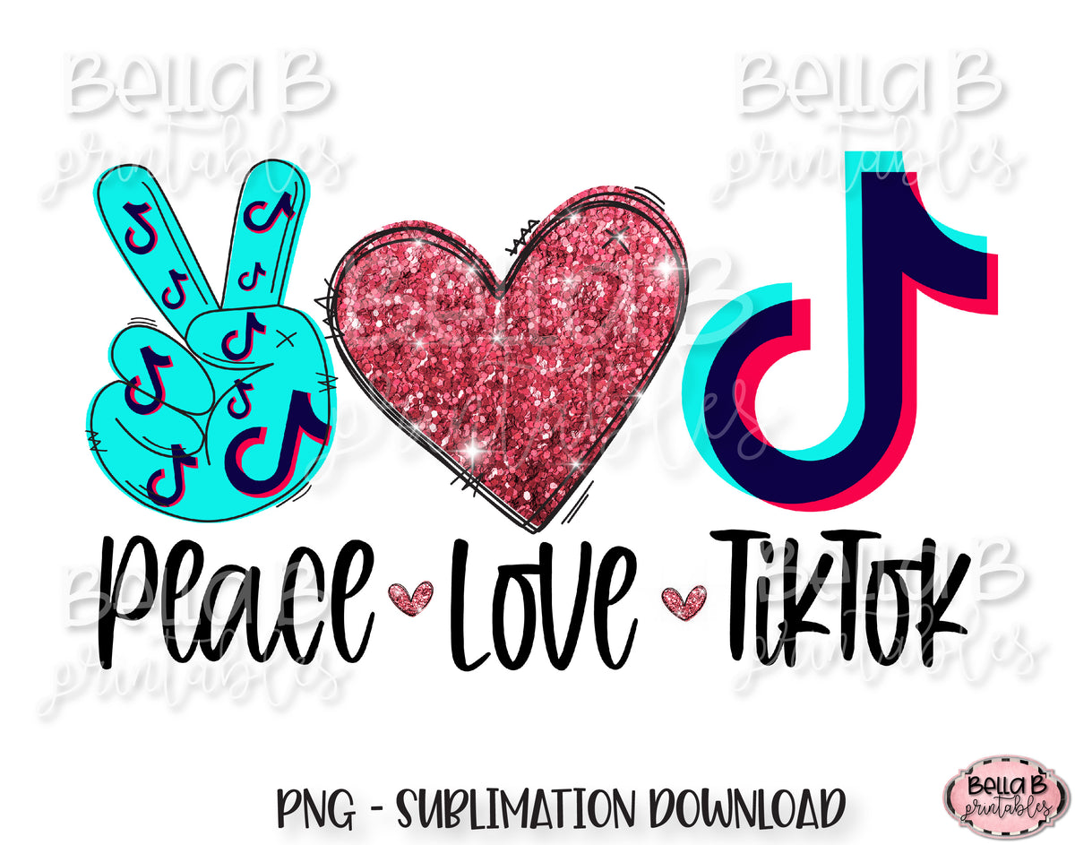 Download Peace Love TikTok Sublimation Design - Bella B Studio
