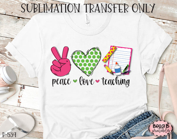 Download Peace Love Teaching Sublimation Transfer, Ready To Press ...