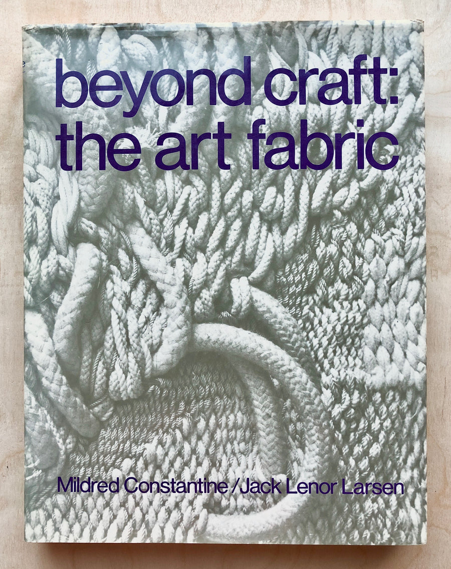 BEYOND CRAFT: THE ART OF FABRIC by Mildred Constantine & Jack Lenor La ...