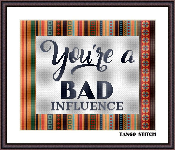 You are a bad influence funny free cross stitch pattern - Tango Stitch
