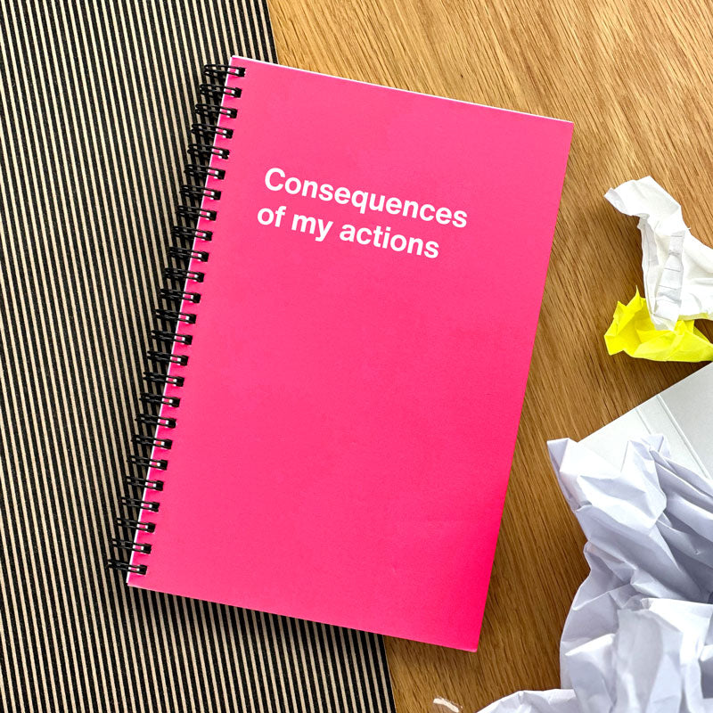 A funny academic planner titled: Consequences of my actions