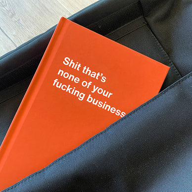 A WTF Notebook titled: Shit that's none of your fucking business