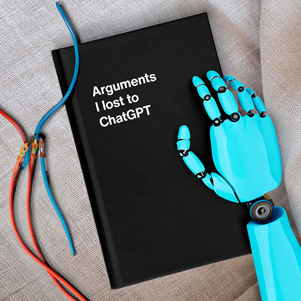 A WTF Notebook titled: Arguments I lost to ChatGPT