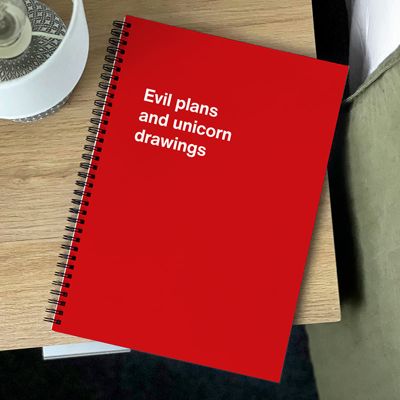 Evil plans and unicorn drawings