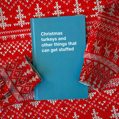 Christmas turkeys and other things that can get stuffed