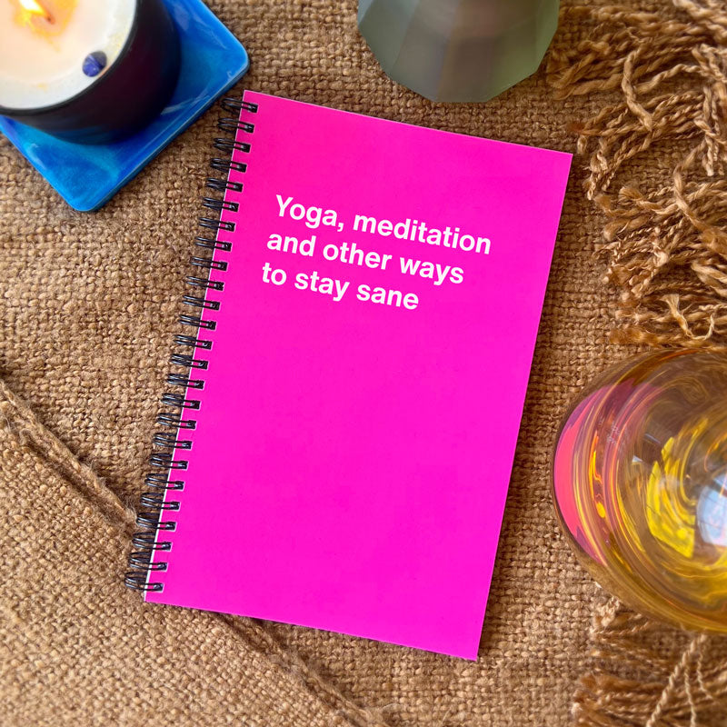 A Mother's Day gift notebook titled Yoga, meditation and other ways to stay sane