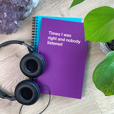 A Mother's Day gift notebook titled Times I was right and nobody listened