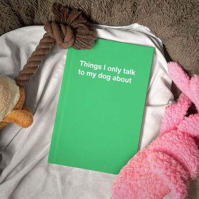 An Easter gift WTF Notebook titled: Things I only talk to my dog about