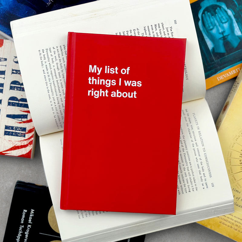 An Easter gift WTF Notebook titled: My list of things I was right about