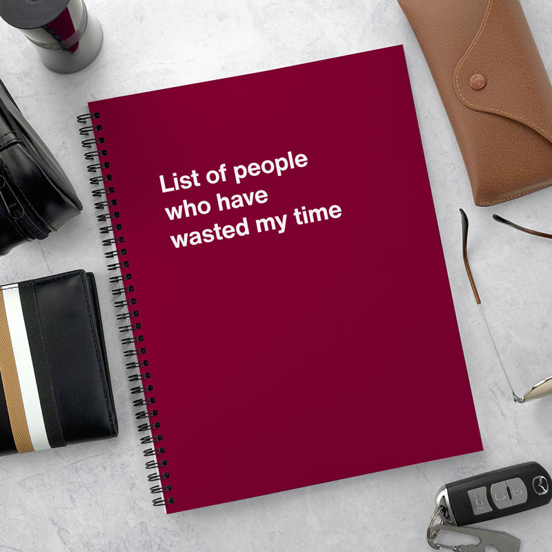 An Easter gift WTF Notebook titled: List of people who have wasted my time
